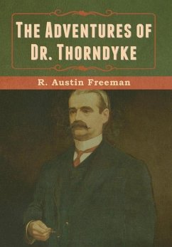 The Adventures of Dr. Thorndyke - Freeman, R Austin