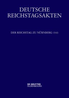 Der Reichstag zu Nürnberg 1543 / Deutsche Reichstagsakten. Deutsche Reichstagsakten unter Kaiser Karl V. Jüngere Reihe . Band XI