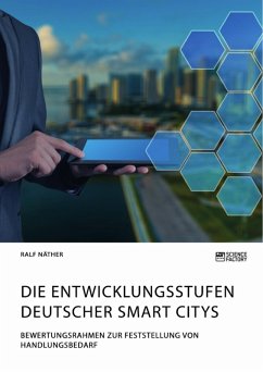 Die Entwicklungsstufen deutscher Smart Citys. Bewertungsrahmen zur Feststellung von Handlungsbedarf (eBook, PDF)