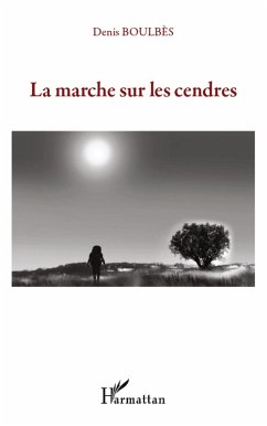 La marche sur les cendres (eBook, ePUB) - Denis Boulbes, Boulbes