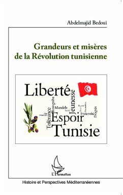 Grandeurs et misere de la Revolution tunisienne (eBook, ePUB) - Abdelmajid Bedoui, Bedoui