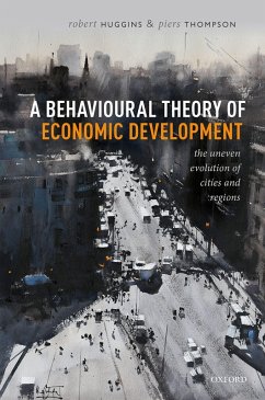 A Behavioural Theory of Economic Development (eBook, ePUB) - Huggins, Robert; Thompson, Piers