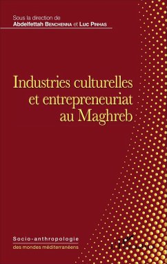 Industries culturelles et entrepreneuriat au Maghreb (eBook, ePUB) - Abdelfettah Benchenna, Benchenna