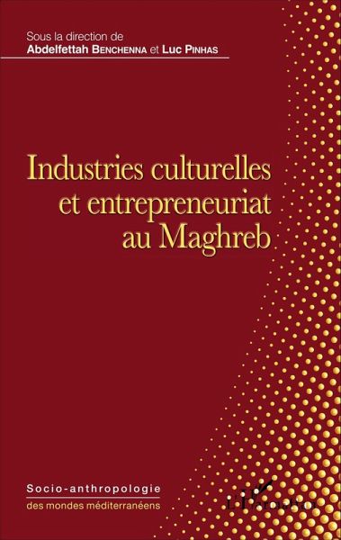 Industries culturelles et entrepreneuriat au Maghreb (eBook, ePUB)
