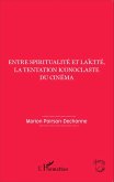 Entre spiritualite et laicite, la tentation iconoclaste du cinema (eBook, ePUB) Entre spiritualite et laicite, la tentation iconoclaste du cinema (eBook, ePUB)