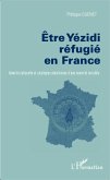 Etre Yezidi refugie en France (eBook, ePUB)