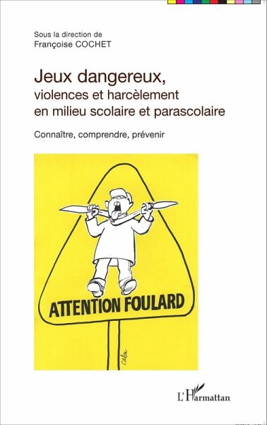 Jeux dangereux, violences et harcelement en milieu scolaire et parascolaire (eBook, ePUB) Jeux dangereux, violences et harcelement en milieu scolaire et parascolaire (eBook, ePUB)