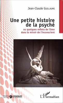 Une petite histoire de la psyche (eBook, ePUB) - Jean-Claude Guillaume, Guillaume