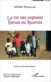 La vie des pygmees Batwa au Rwanda (eBook, ePUB)