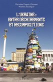 L'Ukraine : entre dechirements et recompositions (eBook, ePUB)