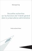 Nouvelles recherches sur les fonctions de l'interet general dans la jurisprudence administrative (eBook, ePUB)