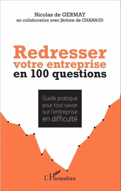 Redresser votre entreprise en 100 questions (eBook, ePUB) - Nicolas de Germay, Nicolas de Germay