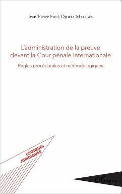 L'administration de la preuve devant la Cour penale internationale (eBook, ePUB) - Jean-Pierre Fofe Djofia Malewa, Fofe Djofia Malewa