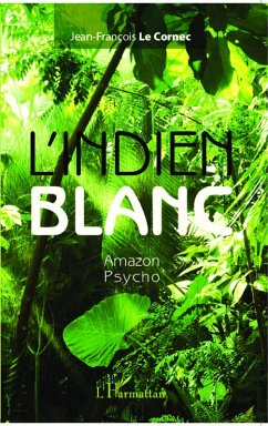 L'Indien blanc (eBook, ePUB) - Jean-Francois Le Cornec, Jean-Francois Le Cornec