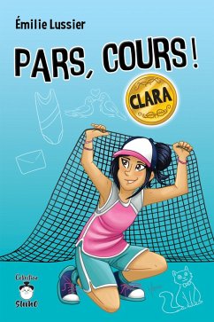 Pars, cours ! Clara (eBook, ePUB) - Emilie Lussier, Lussier