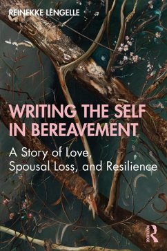 Writing the Self in Bereavement (eBook, PDF) - Lengelle, Reinekke