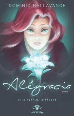 Alegracia et le serpent d'argent (eBook, ePUB) - Dominic Bellavance, Bellavance