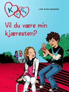 K for Klara 2 - Vil du være kjæresten min? (eBook, ePUB) - Knudsen, Line Kyed