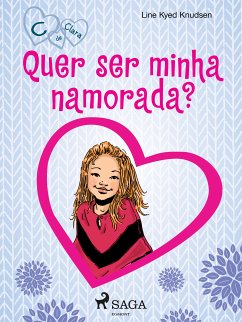 C de Clara 2 - Quer ser minha namorada? (eBook, ePUB) - Knudsen, Line Kyed