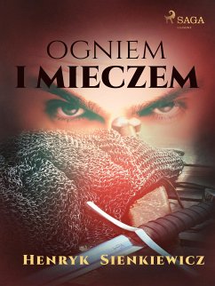 Ogniem i mieczem (I część Trylogii) (eBook, ePUB) - Sienkiewicz, Henryk