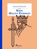 Król Macius Pierwszy (eBook, ePUB)