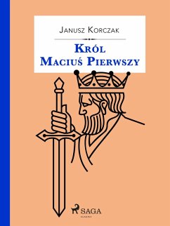 Król Macius Pierwszy (eBook, ePUB) - Korczak, Janusz