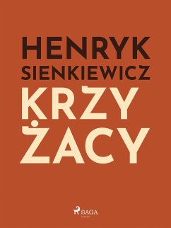 Krzyżacy (eBook, ePUB) - Sienkiewicz, Henryk