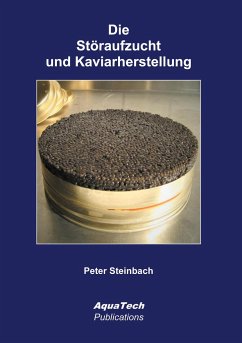 Die Störaufzucht und Kaviarherstellung - Steinbach, Peter