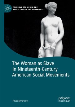 The Woman as Slave in Nineteenth-Century American Social Movements - Stevenson, Ana