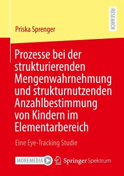 Prozesse bei der strukturierenden Mengenwahrnehmung und strukturnutzenden Anzahlbestimmung von Kindern im Elementarbereich - Sprenger, Priska