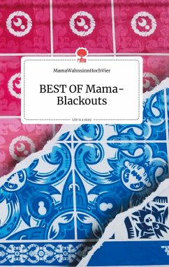 BEST OF Mama-Blackouts. Life is a Story - story.one (eBook, ePUB) - MamaWahnsinnHochVier
