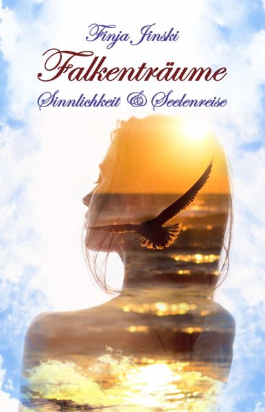 Falkenträume: Sinnlichkeit & Seelenreise (eBook, ePUB)