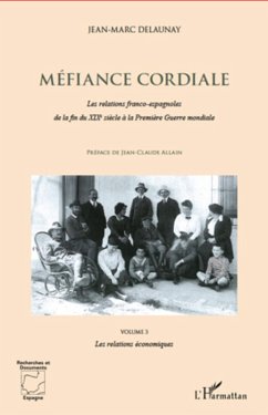 Mefiance cordiale. Les relations franco-espagnole de la fin du XIXe siecle a la Premiere Guerre mondiale (Volume 3) (eBook, ePUB) - Jean-Marc Delaunay, Delaunay