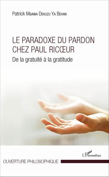 Le Paradoxe du pardon chez Paul Ricoeur (eBook, ePUB) Le Paradoxe du pardon chez Paul Ricoeur (eBook, ePUB)