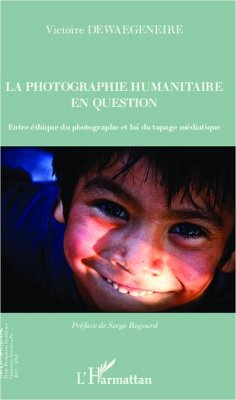 La photographie humanitaire en question (eBook, ePUB) - Victoire Dewaegeneire, Dewaegeneire