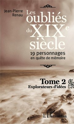 Les oublies du XIXe siecle (Tome 2) (eBook, ePUB) - Jean-Pierre Renau, Renau