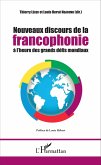 Nouveaux discours de la francophonie a l'heure des grands defis mondiaux (eBook, ePUB)