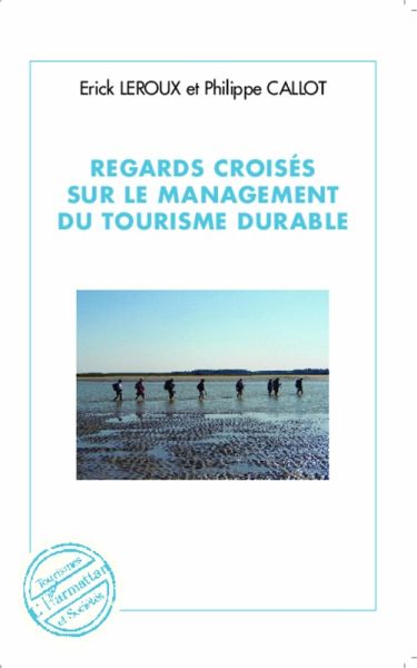 Regards croises sur le management du tourisme durable (eBook, ePUB) Regards croises sur le management du tourisme durable (eBook, ePUB)