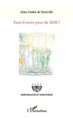 Faut-il avoir peur de 2030 ? (eBook, ePUB) - Alain Oudot de Dainville, Oudot de Dainville