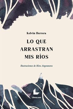 Lo que arrastran mis ríos (eBook, PDF) - Herrera, Kelvin