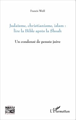 Judaisme, christianisme, islam : lire la Bible apres la Shoah (eBook, ePUB) - Francis Weill, Weill