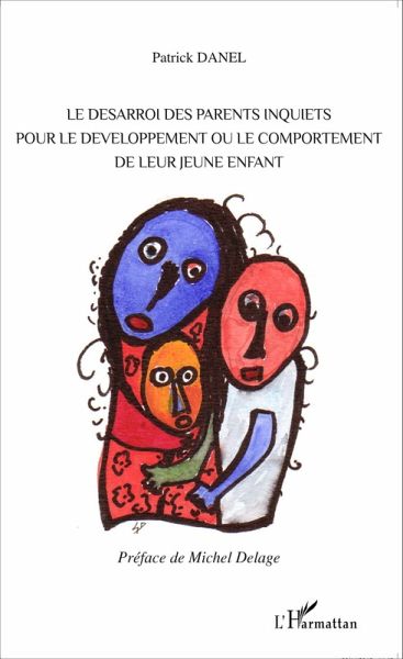 Le desarroi des parents inquiets pour le developpement ou le comportement de leur jeune enfant (eBook, ePUB) Le desarroi des parents inquiets pour le developpement ou le comportement de leur jeune enfant (eBook, ePUB)