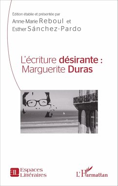 L'ecriture desirante : Marguerite Duras (eBook, ePUB) - Ouvrage collectif, Collectif