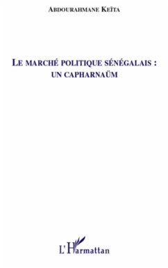 Le marche politique senegalais : un capharnaum (eBook, ePUB) - Abdourahmane KEITA, Keita