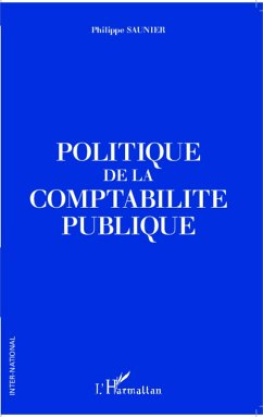 Politique de la comptabilite publique (eBook, ePUB) - Philippe Saunier, Saunier