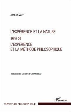 L'experience et la nature suivi de l'experience et la methode philosophique (eBook, ePUB) - John Dewey, John Dewey