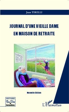 Journal d'une vieille dame en maison de retraite (eBook, ePUB) - Jean Tirelli, Tirelli