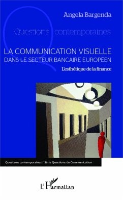 La communication visuelle dans le secteur bancaire europeen (eBook, ePUB) - Angela Bargenda, Bargenda