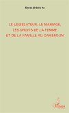Le legislateur, le mariage, les droits de la femme et de la famille au Cameroun (eBook, ePUB)
