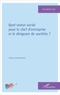Quel statut social pour le chef d'entreprise et le dirigeant de societes ? (eBook, ePUB) - Annabelle Turc, Turc